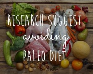Research suggests avoiding Paleo diet.
